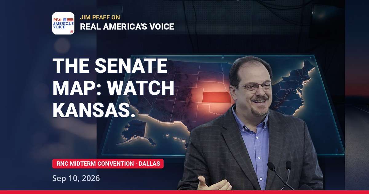 2026 Senate map - Jim Pfaff on New Hampshire, Maine, Ohio and the Kansas sleeper race, Real America's Voice convention coverage September 10 2026