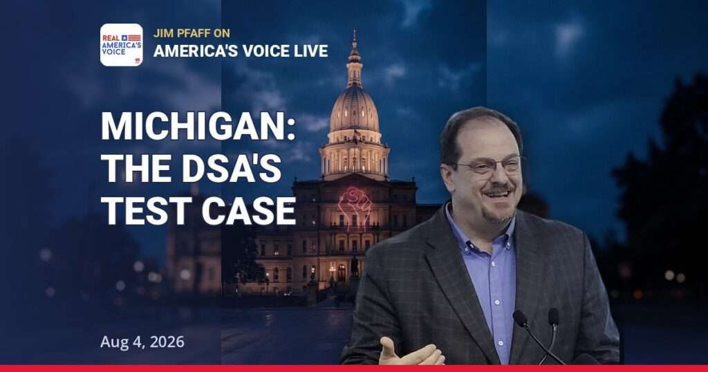 Michigan Is the DSA's Next Test Case: Jim Pfaff on America's Voice Live | Aug 4, 2026 — thumbnail