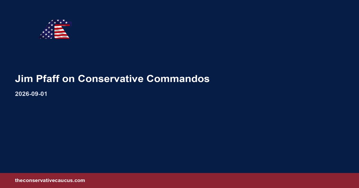 Forever wars Iran and midterm Caucus fight - Jim Pfaff on Conservative Commandos September 1 2026