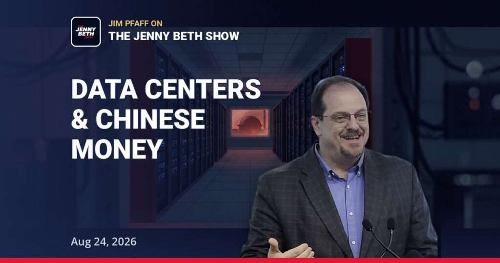 Data centers - Jim Pfaff on Chinese money, small nuclear power and the AI race with China, The Jenny Beth Show August 24 2026
