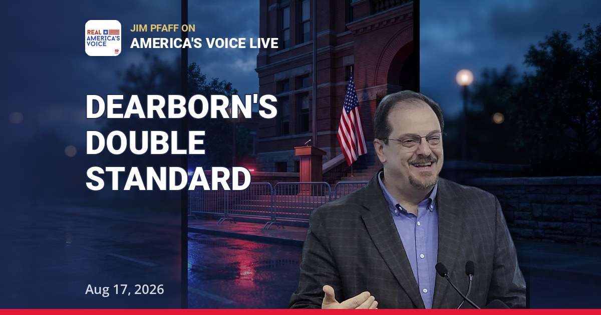 Dearborn Protest Double Standard: Jim Pfaff on America's Voice Live | Aug 17, 2026 — thumbnail
