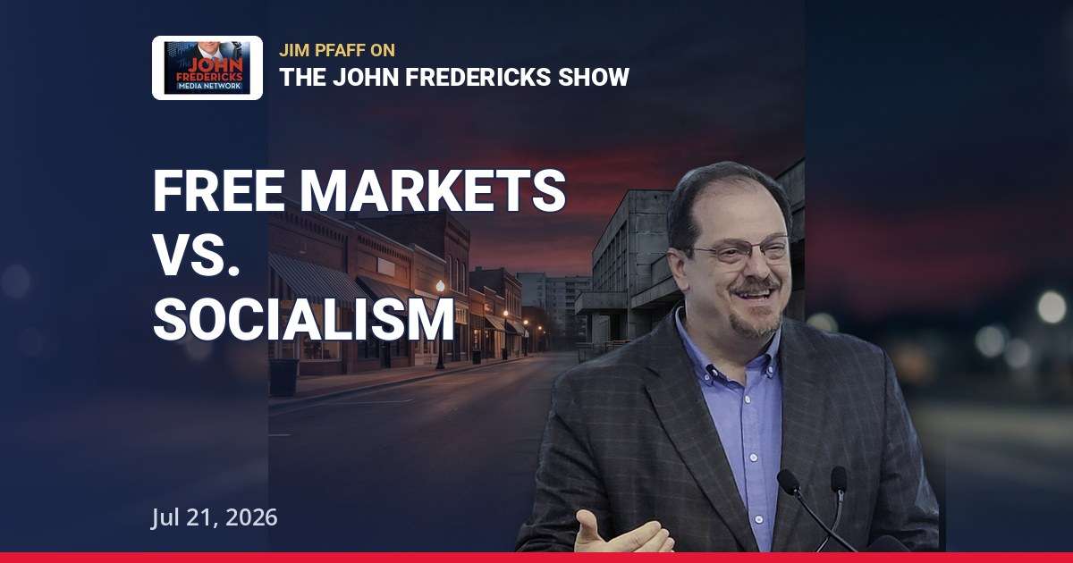 Free Market Economy vs. Democrat Socialism: Jim Pfaff on The John Fredericks Show | Jul 21, 2026 — thumbnail