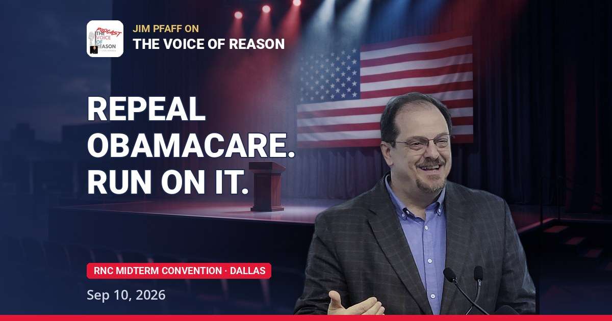 Obamacare repeal - Jim Pfaff on Trump's record, the $5,000 dividend and the RNC midterm convention, The Voice of Reason September 10 2026