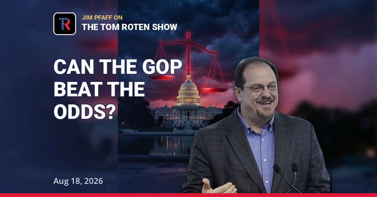 Will Republicans Hold Congress? Beating the 80-85% Odds: Jim Pfaff on The Tom Roten Show | Aug 18, 2026 — thumbnail