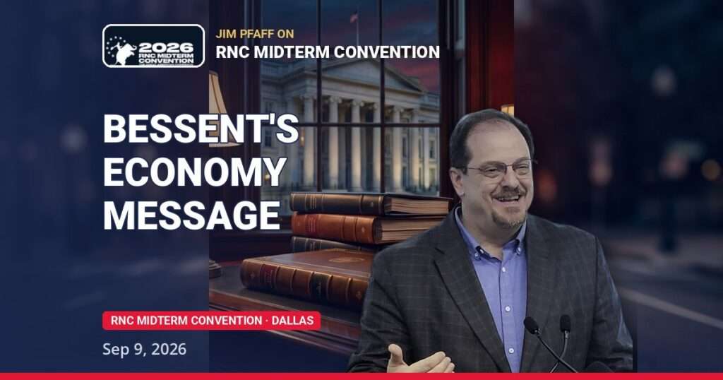 Scott Bessent economy message - Jim Pfaff live from The Conservative Caucus media suite at the RNC Midterm Convention in Dallas before President Trump's speech, September 9 2026