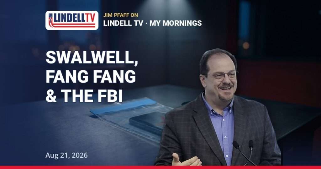 Swalwell FBI investigation - Jim Pfaff on Eric Swalwell, Fang Fang and the Lindsay Clancy trial, Lindell TV August 21 2026