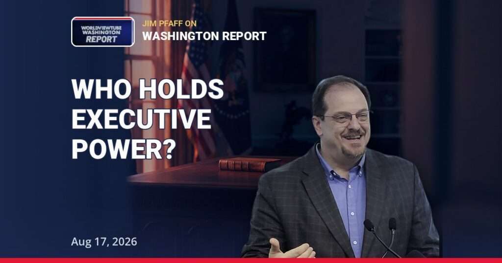 The Executive Power Shall Be Vested: Jim Pfaff on Washington Report | Aug 17, 2026 — thumbnail