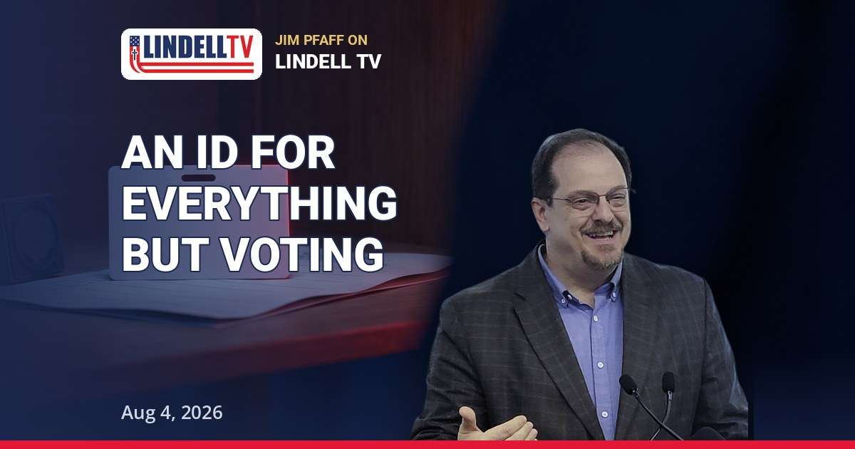An ID for Everything Except Voting: Jim Pfaff on Lindell TV | Aug 4, 2026 — thumbnail