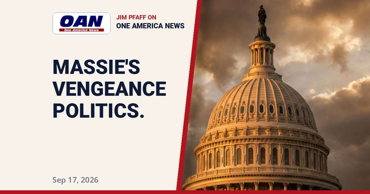 Massie and Vengeance Politics: Jim Pfaff on One America News | Sep 17, 2026