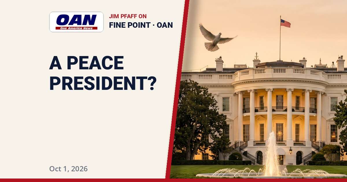 Peaceful president - Jim Pfaff on Trump, Iran diplomacy and Israel, Fine Point with Chanel Rion OAN October 1 2026